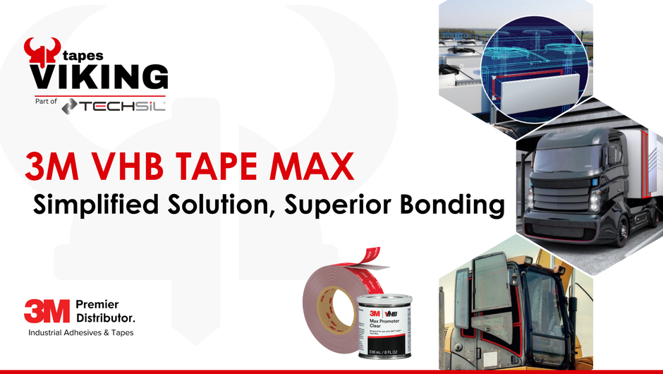 3M VHB Tape Max; Simplified Solution, Superior Bonding